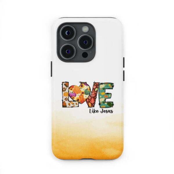 Love like Jesus, Fall thanksgiving, Christian phone case