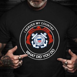 Eagle Proud US Coast Guard Veteran Shirt I Served My Country T-Shirt Good Gifts For Veterans - Gift for Dad Father's Day