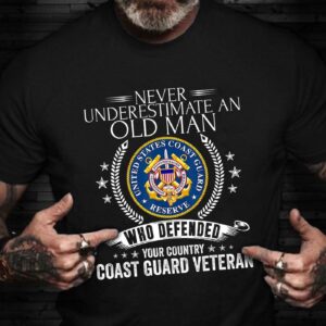 Never Underestimate An Old Man Shirt US Coast Guard Veteran T-Shirt Coast Guard Retirement Gift - Gift for Dad Father's Day