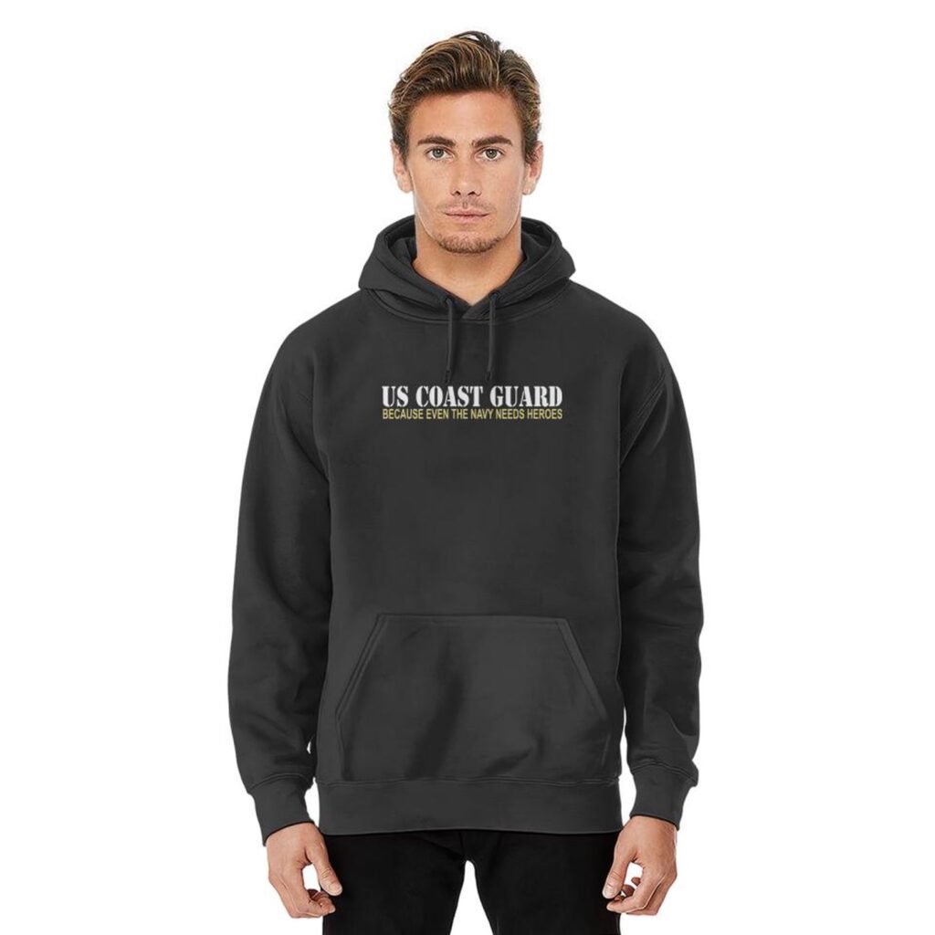 US Coast Guard ~ Because the Navy Needs Heroes Hoodies – Gift for Dad Father’s Day US Coast Guard ~ Because the Navy Needs Heroes Hoodies – Gift for Dad Father’s Day