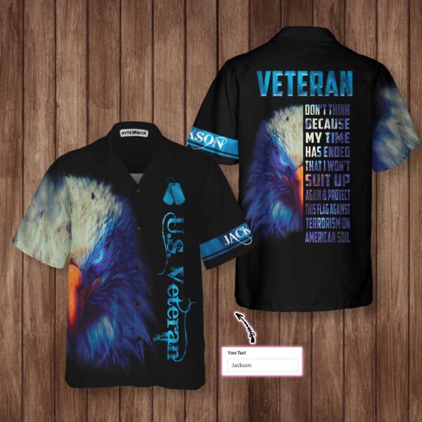 Proud Veteran Hawaiian Shirt – Custom Don t Think My Time Has Ended Design