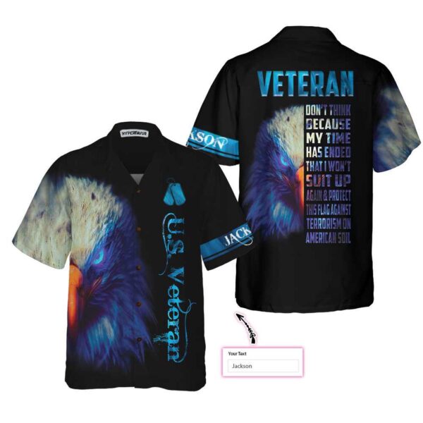 Proud Veteran Custom Hawaiian Shirt – Don t Think My Time Has Ended